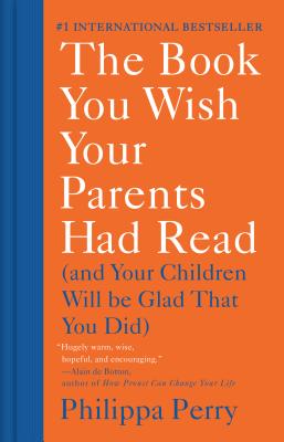 The Book You Wish Your Parents Had Read [and Your Children Will Be Glad That You Did]