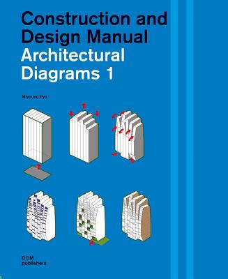 Architectural Diagrams 1: Construction and Design Manual by Miyoung Pyo ...