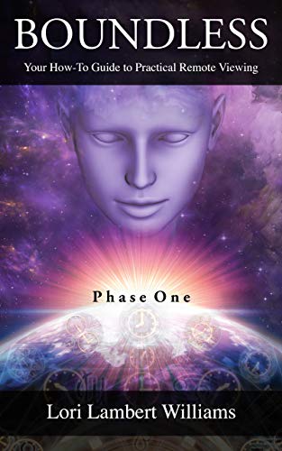 Boundless: Your How To Guide to Practical Remote Viewing - Phase One