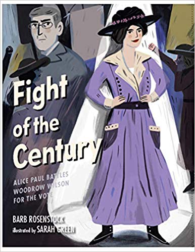 Fight of the Century: Alice Paul Battles Woodrow Wilson for the Vote