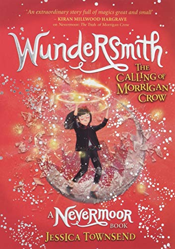 Wundersmith: The Calling of Morrigan Crow (Nevermoor, #2)