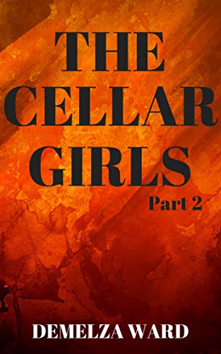 THE CELLAR GIRLS - Part 2: a short horror story