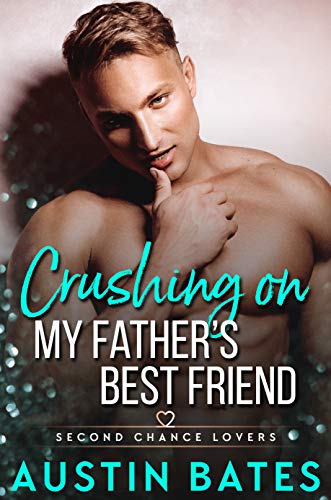 Crushing on My Father's Best Friend by Austin Bates | Goodreads