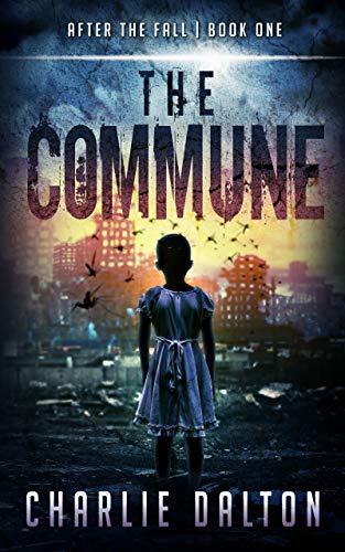 The Commune (After The Fall Book 1) by Charlie Dalton | Goodreads
