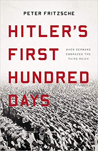 Hitler's First Hundred Days: When Germans Embraced the Third Reich