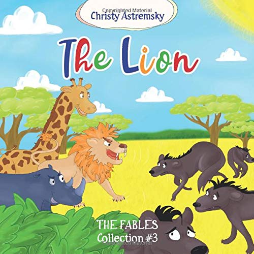 The Lion Rhymed Fables (Fable Collection) by Christy Astremsky Goodreads
