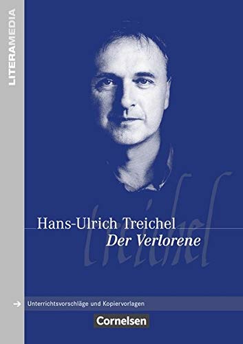 Der Verlorene Hans Ulrich Treichel Der Verlorene: Handreichungen für den Unterricht. Unterrichtsvorschläge