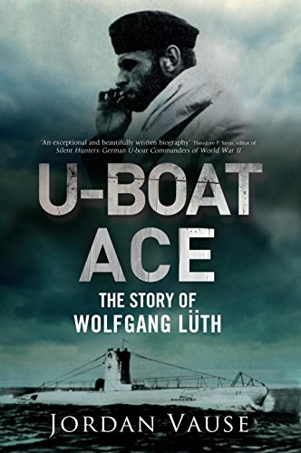 U-Boat Ace: The Story of Wolfgang Lüth