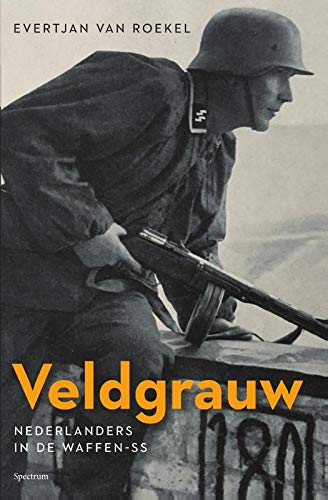 Veldgrauw: Nederlanders in de Waffen-SS