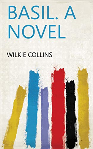 Basil: A novel by Wilkie Collins | Goodreads