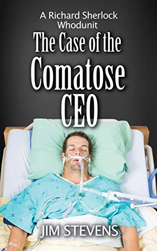 The Case of the Comatose CEO: A Richard Sherlock Whodunit