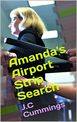 Amanda's Airport Strip Search: ENF Embarrassed Naked Female Strip
