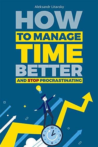 How to get more done in less time?: A Step-by-Step Guide to Become More ...