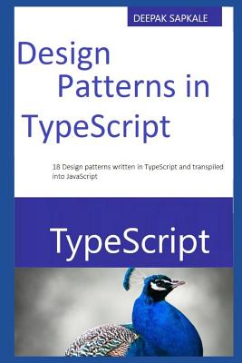Design Patterns in TypeScript by Deepak Sukdeo Sapkale | Goodreads