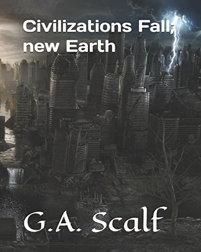 Civilizations Fall; New Earth by glenn scalf | Goodreads