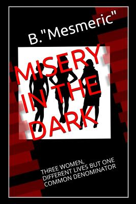 Misery In The Dark: Three Women, Different Lives But One Common