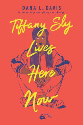 Tiffany Sly Lives Here Now (Inkyard Press / Harlequin Teen)
