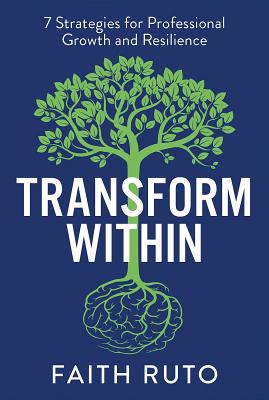 Transform Within Transform Within: 7 Strategies for Professional Growth and Resilience ...