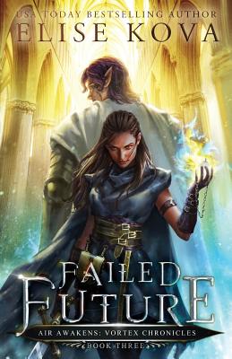 Failed Future (Air Awakens: Vortex Chronicles, #3)