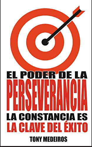 El Poder de la Perseverancia: La Constancia es la Clave del Éxito by ...