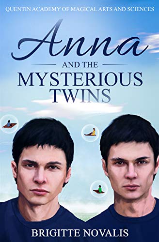 Anna and the Mysterious Twins: Quentin Academy of Magical Arts and Sciences