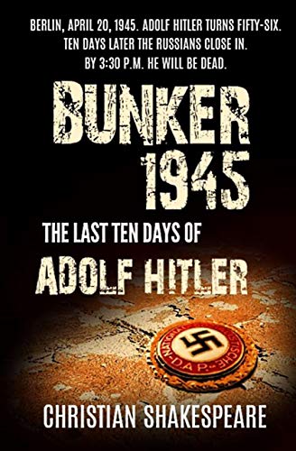 BUNKER 1945 - The Last Ten Days of ADOLF HITLER