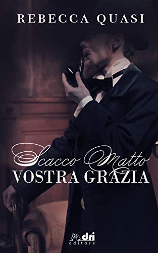 Scacco matto Vostra Grazia