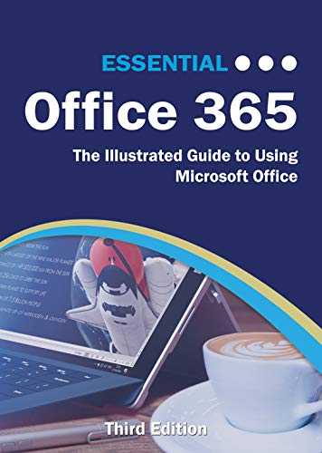 Essential Office 365: The Illustrated Guide to Using Microsoft Office ...