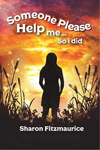 Help Me Somehow Someone Please Help Me - So I Did by Sharon Fitzmaurice | Goodreads