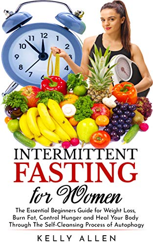 Intermittent Fasting for Women: The Essential Beginners Guide for ...