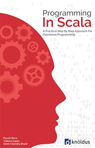 Programming In Scala: A Practical Step by Step Approach for Functional ...