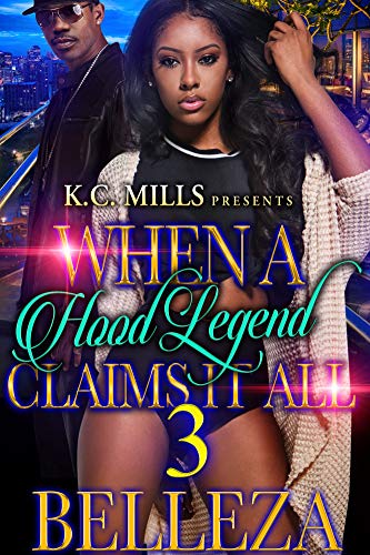 When A Hood Legend Claims It All 3 by Belleza | Goodreads