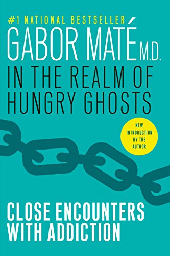 In the Realm of Hungry Ghosts: Close Encounters with Addiction