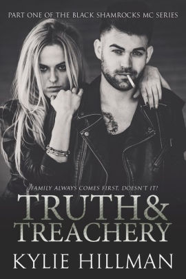 Truth & Treachery (Black Shamrocks MC) by Kylie Hillman | Goodreads