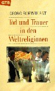 Tod und Trauer in den Weltreligionen. by Georg Schwikart | Goodreads