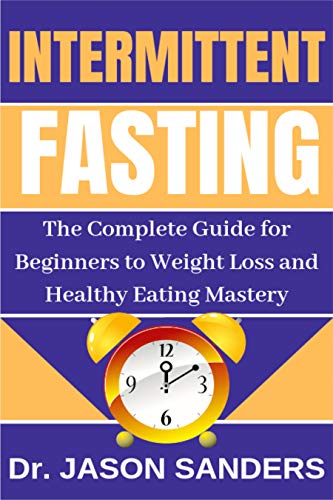 Intermittent Fasting: The Complete Guide For Beginners To Weight Loss ...