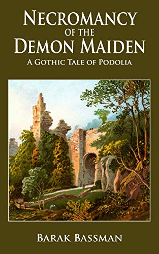 Necromancy of the Demon Maiden: A Gothic Tale of Podolia