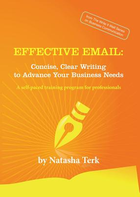 Effective Email: Concise, Clear Writing to Advance Your Business Needs