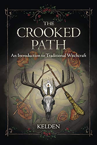 The Crooked Path: An Introduction to Traditional Witchcraft