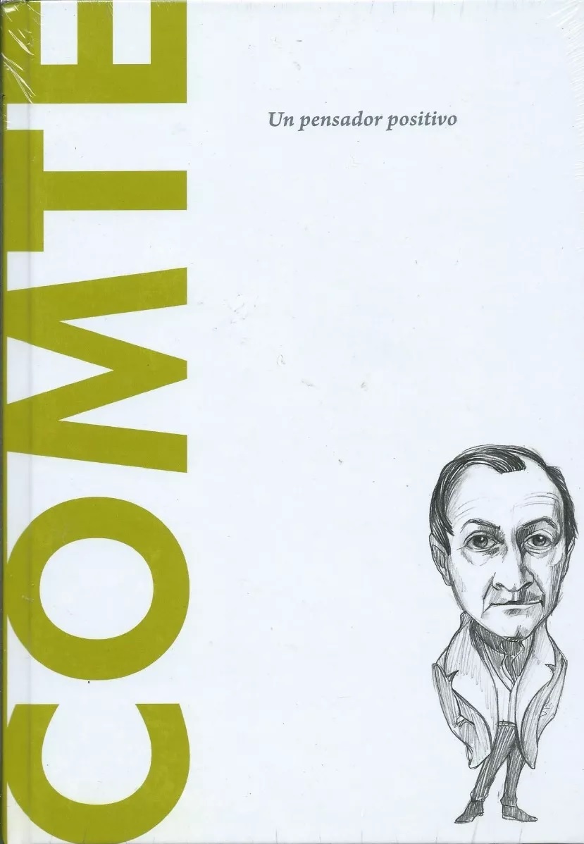 Comte. Un pensador positivo. (Descubrir la filosofia, #60).