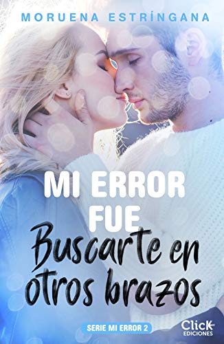 Mi error fue buscarte en otros brazos. Serie Mi error 2 book cover