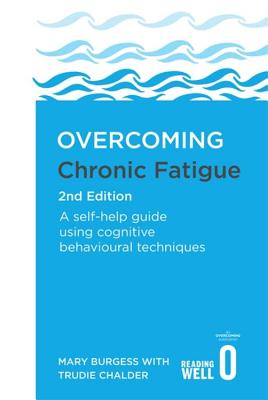 Overcoming Chronic Fatigue 2nd Edition: A self-help guide using ...