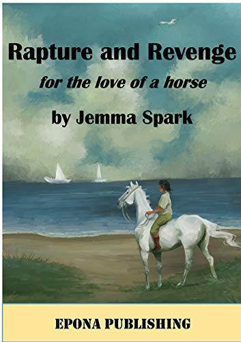 Rapture and Revenge: For the Love of a Horse