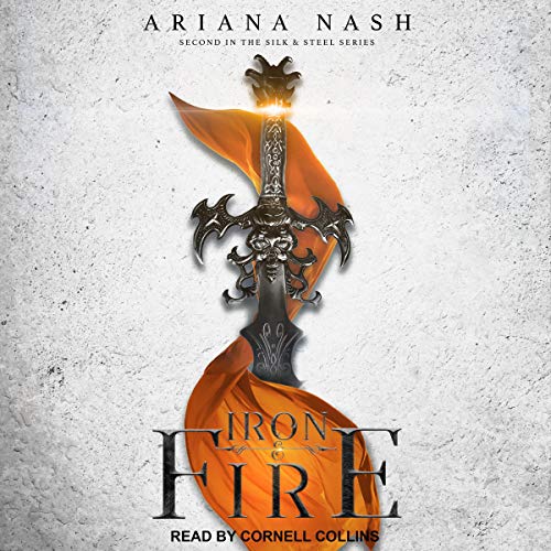 Iron & Fire (Silk and Steel #2)