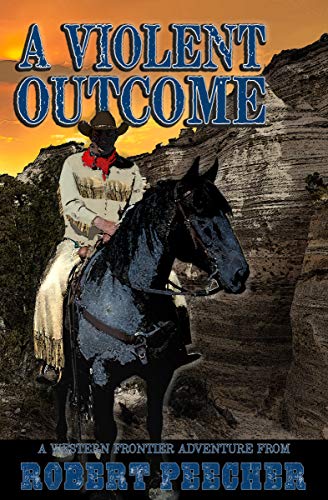 A Violent Outcome: A Western Frontier Adventure