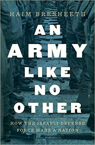 An Army Like No Other: How the Israeli Defense Force Made a Nation
