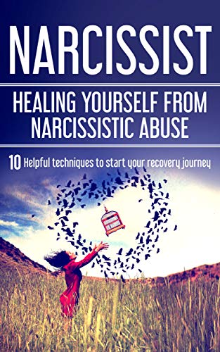 Narcissist: Healing Yourself from Narcissistic Abuse 10 Helpful ...