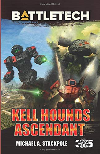 Battletech: Kell Hounds Ascendant: Three Kell Hounds Short Novels