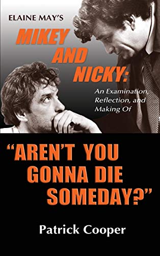 "Aren't You Gonna Die Someday?" Elaine May's Mikey and Nicky book cover