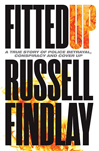 Fitted Up: A True Story of Police Betrayal, Conspiracy and Cover Up